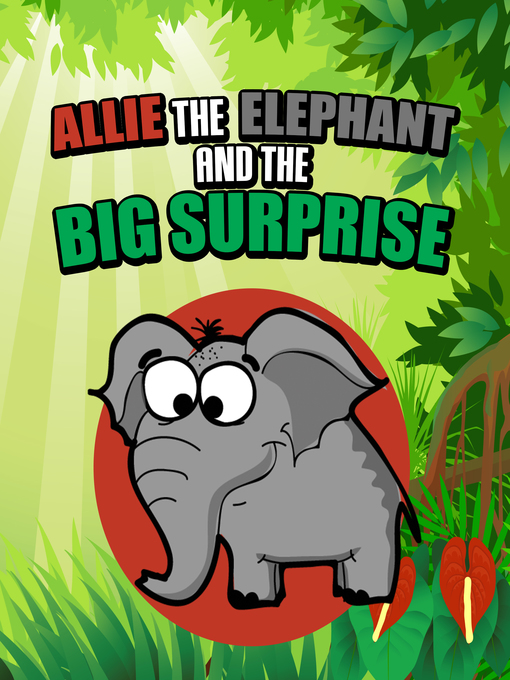 Title details for Allie the Elephant and the Big Surprise by Speedy Publishing - Available